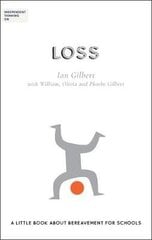 Independent Thinking on Loss: A little book about bereavement for schools cena un informācija | Sociālo zinātņu grāmatas | 220.lv