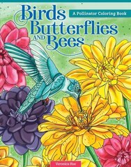 Birds, Butterflies, and Bees: A Pollinator Coloring Book цена и информация | Книги о питании и здоровом образе жизни | 220.lv