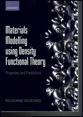 Materials Modelling using Density Functional Theory: Properties and Predictions cena un informācija | Enciklopēdijas, uzziņu literatūra | 220.lv