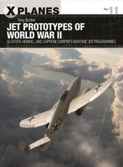 Jet Prototypes of World War II: Gloster, Heinkel, and Caproni Campini's wartime jet programmes cena un informācija | Sociālo zinātņu grāmatas | 220.lv
