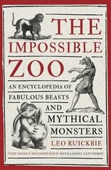 Impossible Zoo: An encyclopedia of fabulous beasts and mythical monsters cena un informācija | Sociālo zinātņu grāmatas | 220.lv