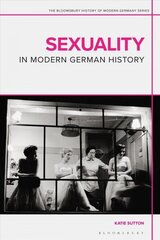 Sexuality in Modern German History цена и информация | Исторические книги | 220.lv