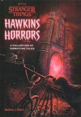 Hawkins Horrors (Stranger Things): A Collection of Terrifying Tales cena un informācija | Grāmatas pusaudžiem un jauniešiem | 220.lv
