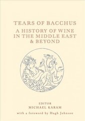 Tears of Bacchus: A History of Wine in the Arab World cena un informācija | Pavārgrāmatas | 220.lv