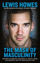 Mask of Masculinity: How Men Can Embrace Vulnerability, Create Strong Relationships, and Live Their Fullest Lives cena un informācija | Pašpalīdzības grāmatas | 220.lv