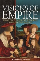 Visions of Empire: How Five Imperial Regimes Shaped the World cena un informācija | Vēstures grāmatas | 220.lv