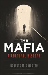 Mafia, The: A Cultural History cena un informācija | Biogrāfijas, autobiogrāfijas, memuāri | 220.lv