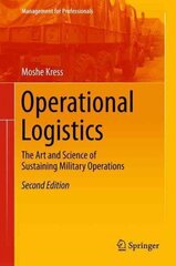 Operational Logistics: The Art and Science of Sustaining Military Operations 2016 2nd ed. 2016 цена и информация | Книги по экономике | 220.lv