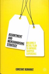 Assortment and Merchandising Strategy: Building a Retail Plan to Improve Shopper Experience 1st ed. 2019 цена и информация | Книги по экономике | 220.lv