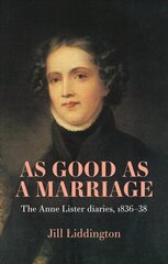 As Good as a Marriage: The Anne Lister Diaries 1836-38 cena un informācija | Biogrāfijas, autobiogrāfijas, memuāri | 220.lv