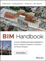 BIM Handbook - A Guide to Building Information Modeling for Owners, Designers, Engineers, Contractors, and Facility Managers, Third Edition: A Guide to Building Information Modeling for Owners, Designers, Engineers, Contractors, and Facility Managers 3rd  цена и информация | Книги по экономике | 220.lv