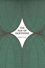 Age of Questions: Or, A First Attempt at an Aggregate History of the Eastern, Social, Woman, American, Jewish, Polish, Bullion, Tuberculosis, and Many Other Questions over the Nineteenth Century, and Beyond цена и информация | Исторические книги | 220.lv