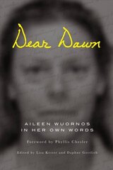 Dear Dawn: Aileen Wuornos in Her Own Words цена и информация | Биографии, автобиографии, мемуары | 220.lv