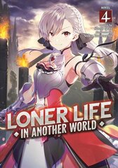 Loner Life in Another World (Light Novel) Vol. 4 cena un informācija | Fantāzija, fantastikas grāmatas | 220.lv