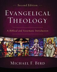 Evangelical Theology, Second Edition: A Biblical and Systematic Introduction Second Edition цена и информация | Духовная литература | 220.lv