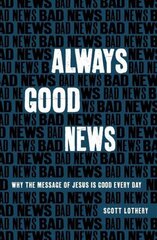 Always Good News: Why the Message of Jesus is Good Every Day цена и информация | Духовная литература | 220.lv