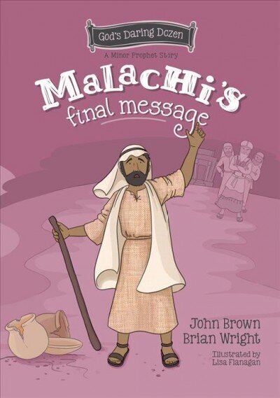 Malachi's Final Message: The Minor Prophets, Book 5 cena un informācija | Grāmatas pusaudžiem un jauniešiem | 220.lv