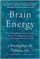 Brain Energy: A Revolutionary Breakthrough in Understanding Mental Health--and Improving Treatment for Anxiety, Depression, OCD, PTSD, and More цена и информация | Самоучители | 220.lv