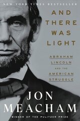 And There Was Light: Abraham Lincoln and the American Experiment cena un informācija | Biogrāfijas, autobiogrāfijas, memuāri | 220.lv