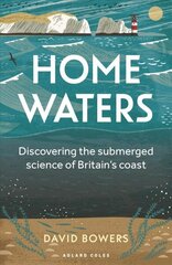 Home Waters: Discovering the submerged science of Britain's coast cena un informācija | Sociālo zinātņu grāmatas | 220.lv