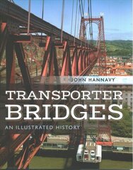 Transporter Bridges: An Illustrated History cena un informācija | Grāmatas par fotografēšanu | 220.lv