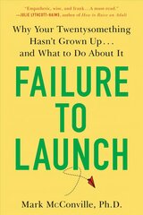 Failure to Launch: Why Your Twentysomething Hasn't Grown Up...and What to Do About It цена и информация | Самоучители | 220.lv