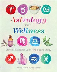 Astrology for Wellness: Star Sign Guides for Body, Mind & Spirit Vitality цена и информация | Самоучители | 220.lv