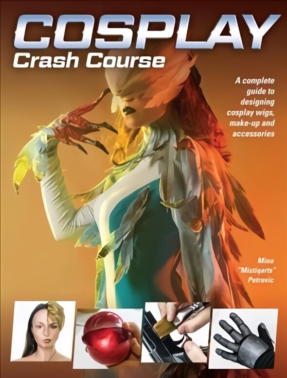 Cosplay Crash Course: A Complete Guide to Designing Cosplay Wigs, Makeup and Accessories цена и информация | Mākslas grāmatas | 220.lv