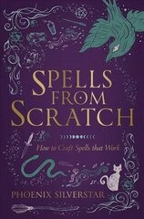 Spells from Scratch: How to Craft Spells that Work cena un informācija | Pašpalīdzības grāmatas | 220.lv