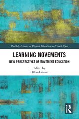 Learning Movements: New Perspectives of Movement Education cena un informācija | Sociālo zinātņu grāmatas | 220.lv