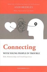 Connecting with Young People in Trouble: Risk, Relationships and Lived Experience cena un informācija | Sociālo zinātņu grāmatas | 220.lv