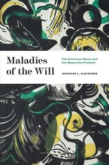 Maladies of the Will: The American Novel and the Modernity Problem cena un informācija | Sociālo zinātņu grāmatas | 220.lv