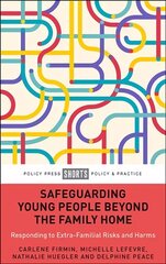 Safeguarding Young People Beyond the Family Home: Responding to Extra-Familial Risks and Harms cena un informācija | Sociālo zinātņu grāmatas | 220.lv