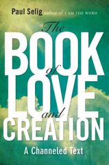 Book of Love and Creation: A Channeled Text cena un informācija | Pašpalīdzības grāmatas | 220.lv