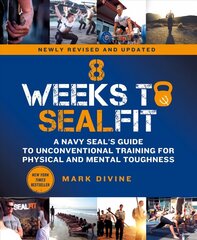 8 Weeks to SEALFIT: A Navy SEAL's Guide to Unconventional Training for Physical and Mental Toughness-Revised Edition cena un informācija | Pašpalīdzības grāmatas | 220.lv