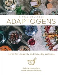 Ritual Wellness: Adaptogens: Herbs for Longevity and Everyday Wellness cena un informācija | Enciklopēdijas, uzziņu literatūra | 220.lv