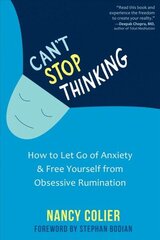 Can't Stop Thinking: How to Let Go of Anxiety and Free Yourself from Obsessive Rumination цена и информация | Самоучители | 220.lv