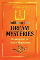 Initiation into Dream Mysteries: Drinking from the Pool of Mnemosyne cena un informācija | Pašpalīdzības grāmatas | 220.lv