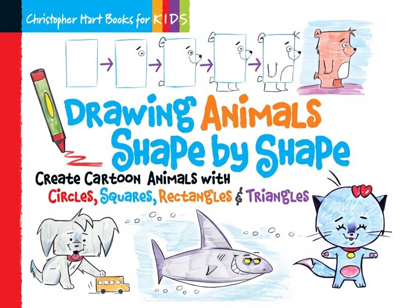 Drawing Animals Shape by Shape: Create Cartoon Animals with Circles, Squares, Rectangles & Triangles cena un informācija | Bērnu grāmatas | 220.lv