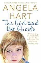 Girl and the Ghosts: The True Story of a Haunted Little Girl and the Foster Carer Who Rescued Her from the Past Main Market Ed. цена и информация | Биографии, автобиогафии, мемуары | 220.lv