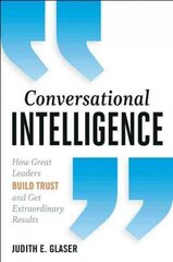 Conversational Intelligence: How Great Leaders Build Trust and Get Extraordinary Results cena un informācija | Ekonomikas grāmatas | 220.lv