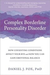 Complex Borderline Personality Disorder: How Coexisting Conditions Affect Your BPD and How You Can Gain Emotional Balance cena un informācija | Pašpalīdzības grāmatas | 220.lv