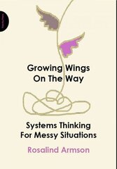 Growing Wings on the Way: Systems Thinking for Messy Situations cena un informācija | Ekonomikas grāmatas | 220.lv