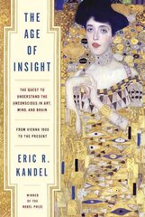 Age of Insight: The Quest to Understand the Unconscious in Art, Mind, and Brain, from Vienna 1900 to the Present цена и информация | Книги об искусстве | 220.lv