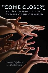 Come Closer: Critical Perspectives on Theatre of the Oppressed New edition cena un informācija | Mākslas grāmatas | 220.lv