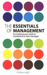 Essentials of Management, The: Everything you need to succeed as a new manager 2nd edition cena un informācija | Ekonomikas grāmatas | 220.lv