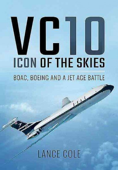 VC10: Icon of the Skies: Boac, Boeing and a Jet Age Battle cena un informācija | Ceļojumu apraksti, ceļveži | 220.lv