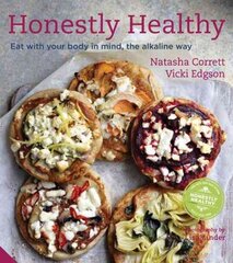 Honestly Healthy: Eat with your body in mind, the alkaline way цена и информация | Книги рецептов | 220.lv