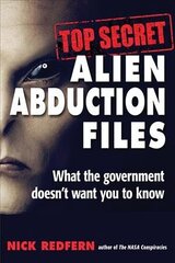 Top Secret Alien Abduction Files: What the Government Doesn't Want You to Know cena un informācija | Pašpalīdzības grāmatas | 220.lv