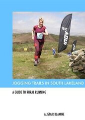 Jogging Trails in South Lakeland: A Guide to Rural Running цена и информация | Книги о питании и здоровом образе жизни | 220.lv
